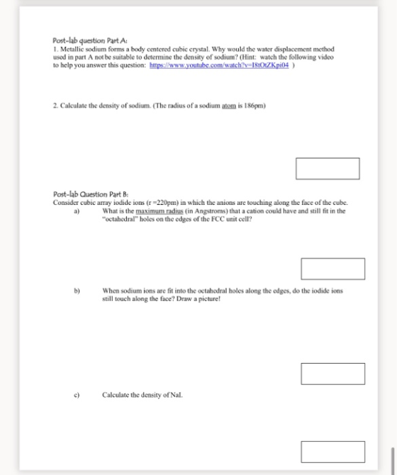 Post-lab question Part A 1. Metallic sodium forms a body centered cubic crystal. Why would the water displacement method used
