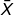 \bar{X}