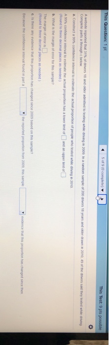This Question: 1 pt 5 of 9 (0 complete) This Test: 9 pts possible A website reported that 31% oft drivers 18 and okder admitt