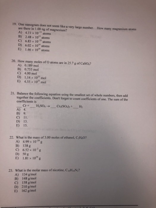 19. One nanogram does not seem like a very large number. are there in 1.00 ng of magnesium? A) 4.11 x 10 B) 2.48 x 10 atoms H
