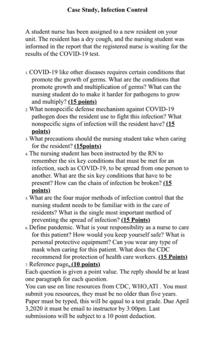 Case Study, Infection Control A student nurse has been assigned to a new resident on your unit. The resident has a dry cough,