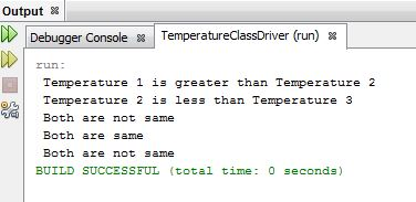 Output Debugger Console X | TemperatureClassDriver (run) as Temperature 1 is greater than Temperature 2 Temperature 2 is less