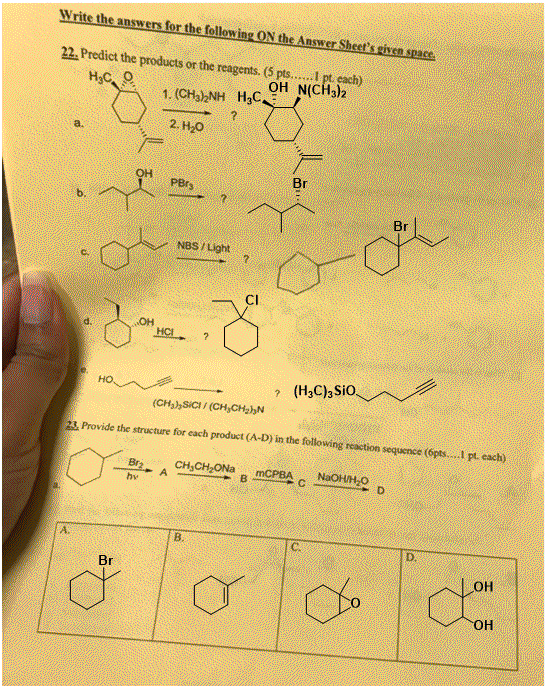 Write the answers for the following On the Answer Sheets given space. 22. Predict the products or the reagents. (5 pts....pi
