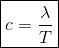 oxed{c = rac{lambda }{ T}}