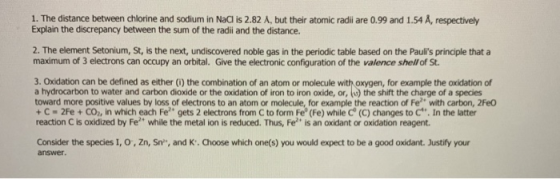 1. The distance between chlorine and sodium in Naal is 2.82 A, but their atomic radi are 0.99 and 1.54 A, respectively Explai