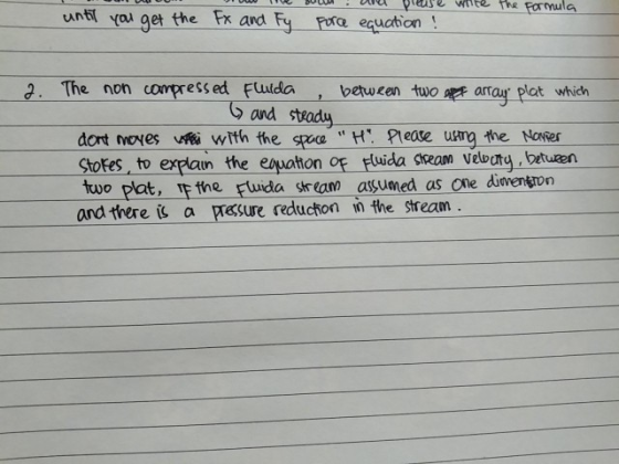 DI UW BOW .wu preuse white the formula until you get the Fx and Fy Force equation ! 2. The non compressed Fluida , between tw