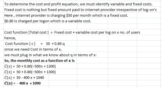 To determine the cost and profit equation, we must identify variable and fixed costs. Fixed cost is nothing but fixed amount