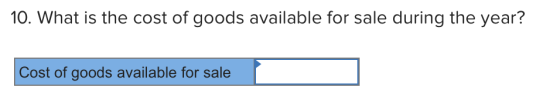 10. What is the cost of goods available for sale during the year? Cost of goods available for sale