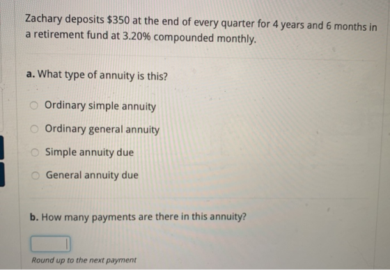 Zachary deposits $350 at the end of every quarter for 4 years and 6 months in a retirement fund at 3.20% compounded monthly.
