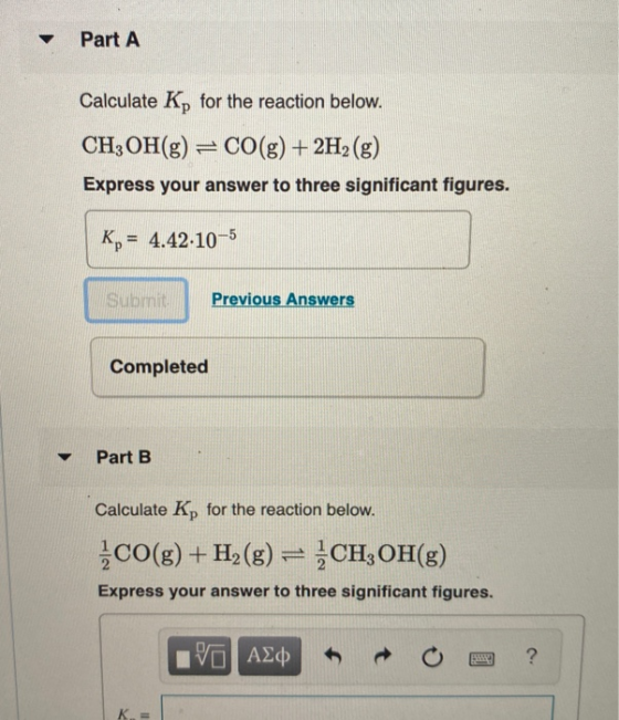 Part A Calculate Kp for the reaction below. CH3OH(g) = CO(g) + 2H2(g) Express your answer to three significant figures. Ky =