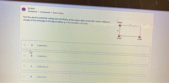 0-16.6 Homework Unanswered. Due in 5 days Find the electric potential, taking zero at infinity, at the upper right corner (th