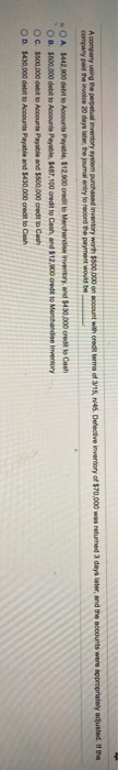 Acomparty the perpetual inventory s company and the voice 20 days latere om purchased Inventory worth $500.000 malty to recor
