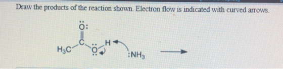 Draw the products of the reaction shown. Electron flow is indicated with curved arrows. O: NH