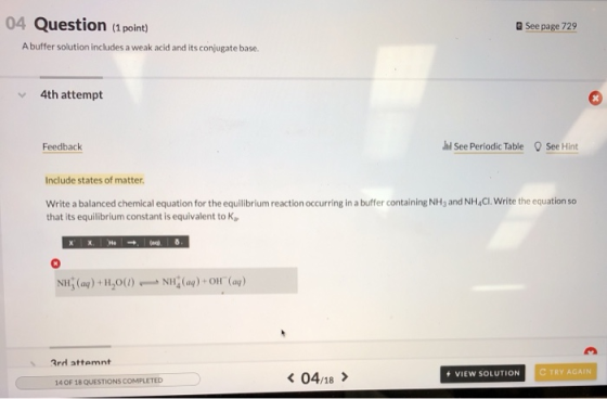 04 Question (1 point) @ See page 729 A buffer solution inckudes a weak acid and its conjugate base. 4th attempt Feedback del