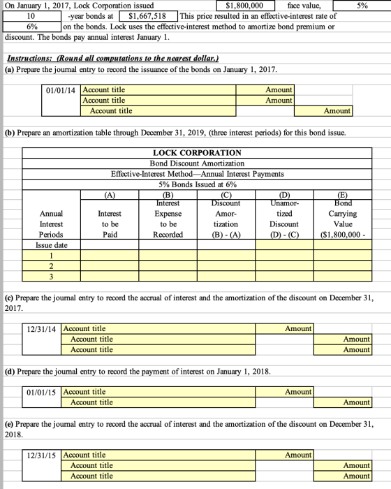 5 % On January 1, 2017, Lock Corporation issued $1,800,000 face value, 1 10 -year bonds at $1,667,518 This price resulted in