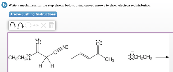 b Write a mechanism for the step shown below, using curved arrows to show electron redistribution. Arrow-pushing Instructions