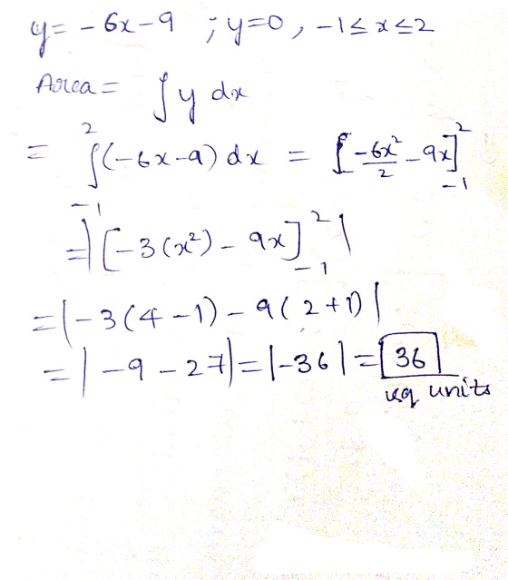- 6x-9 y = ĭ y=0,15x<2 Area jy dx 2 al 54-62-a) dx 1-6_03] (22) – 9x] =-3(4-1)-9(2+01 = 1-9-27)=1-361 = 36 => [-30 1 units uq