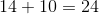 14+10 = 24