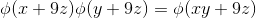 \phi(x+9z)\phi(y+9z)=\phi(xy+9z)