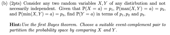 (b) (2pts) Consider any two random variables X, Y of any distirbution and not necesarily independent. Given that P(X = a) = P