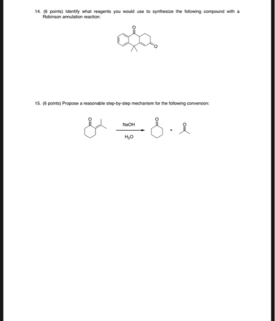 14. (6 points) Identify what reagents you would use to synthesize the following compound with a Robinson annulation reaction: