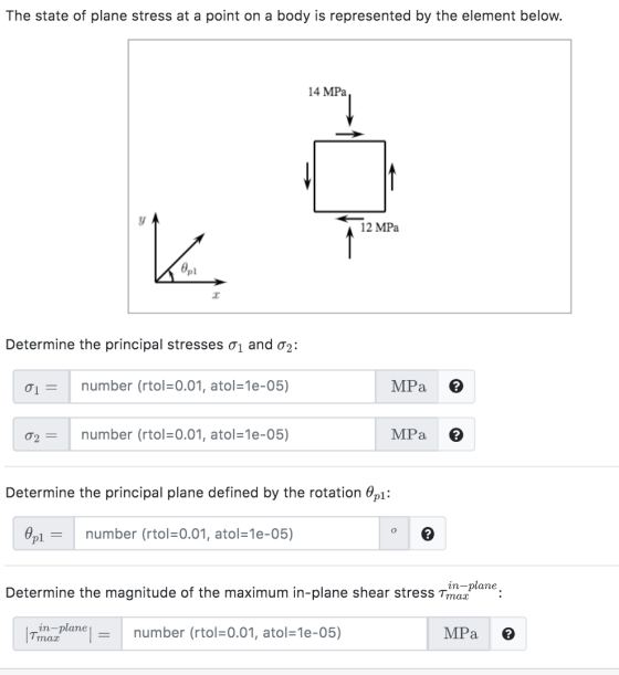 The state of plane stress at a point on a body is represented by the element below. 14 MPa y 12 MPa K. Determine the principa