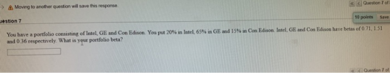 Moving to another question will save this response Question 71 estion 7 10 points Save You have a portfolio consisting of Int