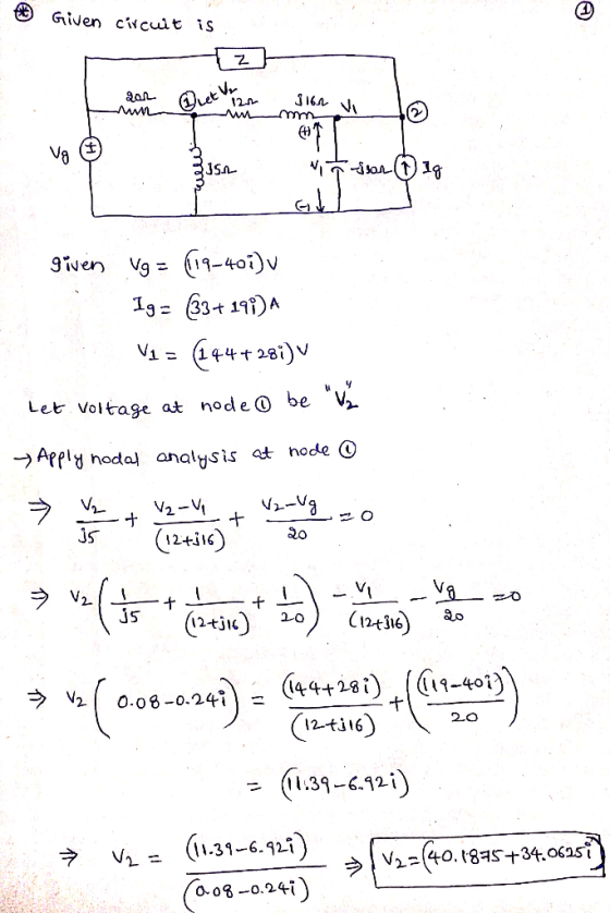 Given circuit is Tz gor Duet 1200 SIGA vi o Vg $ vit-isar 19 at Y given Vg = 119-407)v 19 = 33+ 197) V1 = (144+281) v Let vol