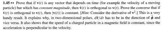 1.45** Prove that if v(t) is any vector that depends on time (for example the velocity of a moving particle) but which has co