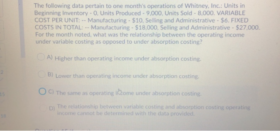 The following data pertain to one months operations of Whitney, Inc.: Units in Beginning Inventory - 0, Units Produced - 9,0