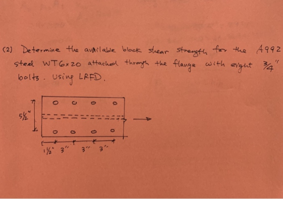 c2) Determine the avhilabile blects shear strangty t te A92 steel WTox 20 attachet thrarthe flauge with e belts.Usiy LAFD 1%