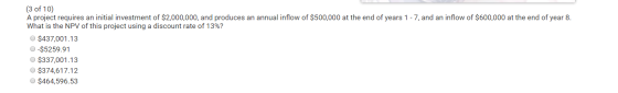 (3 of 10 A project requires an initial investment of $2,000,000, and produces an annual inflow of $500,000 at the end of year