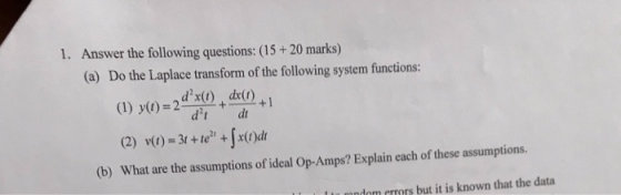 1. Answer the following questions: (15 + 20 marks) (a) Do the Laplace transform of the following system functions: dx(t) +-+