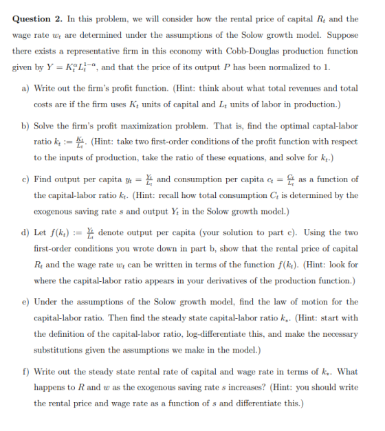 Question 2. In this problem, we will consider how the rental price of capital Rt and the wage rate we are determined under th
