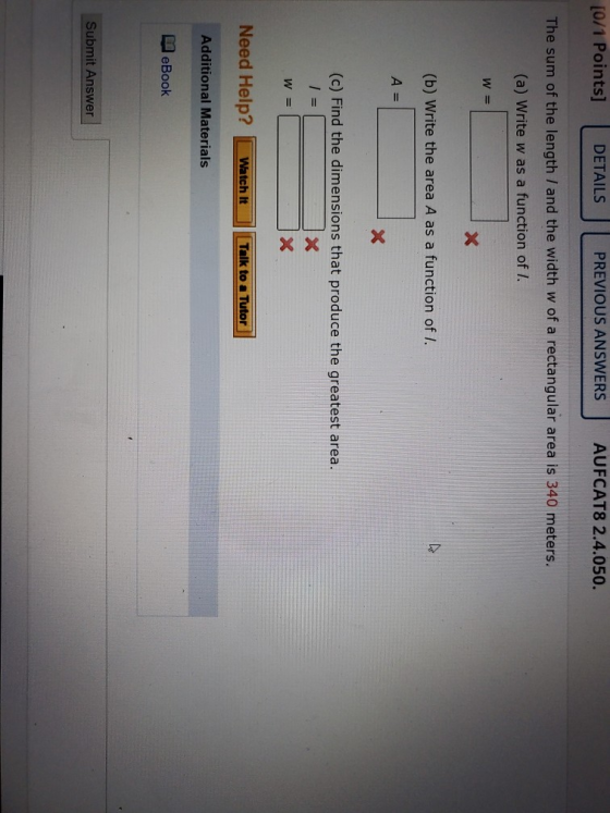 [0/1 Points] DETAILS PREVIOUS ANSWERS AUFCAT8 2.4.050. The sum of the length / and the width w of a rectangular area is 340 m