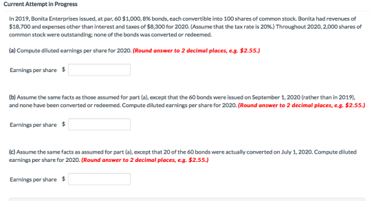 Current Attempt in Progress In 2019, Bonita Enterprises issued, at par, 60 $1,000,8% bonds, each convertible into 100 shares