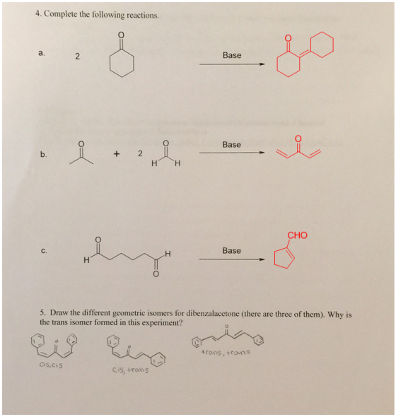 4. Complete the following reactions a. Base Base b. CHO C. Base 5. Draw the different geometric isomers for dibenzalacetone (