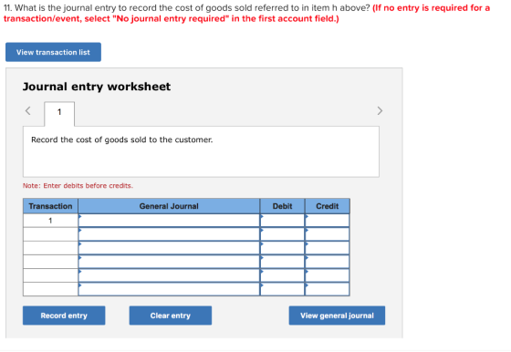 11. What is the journal entry to record the cost of goods sold referred to in item h above? (If no entry is required for a tr