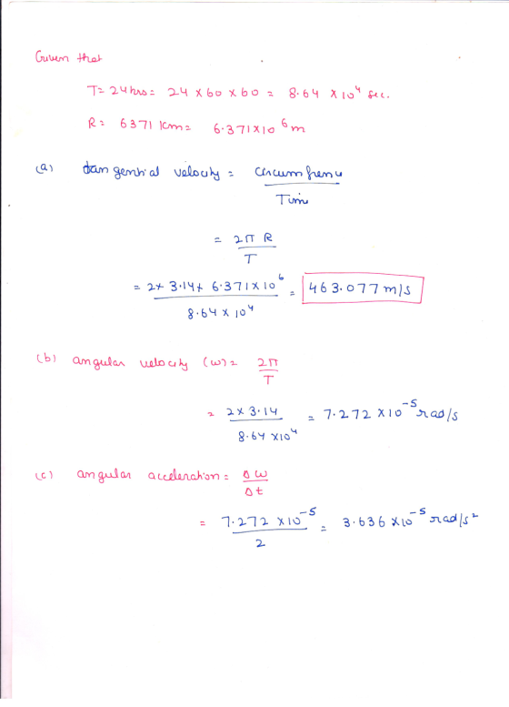 Given that T= 24hrs 24 X 60 Xboa 8.64 X 104 seca Ra 63 71 cm 6.371810 67 m ca) dan gential velocity Circumfenu Tume 25 R 6 46