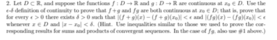 2. Let DCR, and suppose the functions f:D + R and g: D R are continuous at to ED. Use the - definition of continuity to prove