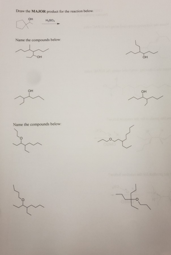 Draw the MAJOR product for the reaction below. OH H2SO Name the compounds below OH OH OH OH Name the compounds below: wod no
