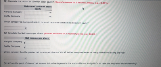 (6) Calculate the return on common stock equity? (Round answers to 2 decimal places, ag. 16.854.) Return on common stock equi