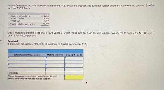 Haver Company currently produces component RX5 for its sole product. The current cost per unit to manufacture the required 58