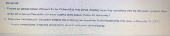 Required: 1. Prepare an annual income statement for the kitchen Ninja knife series, including supporting calculations from th