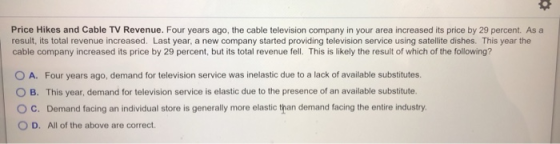 Price Hikes and Cable TV Revenue. Four years ago, the cable television company in your area increased its price by 29 percent