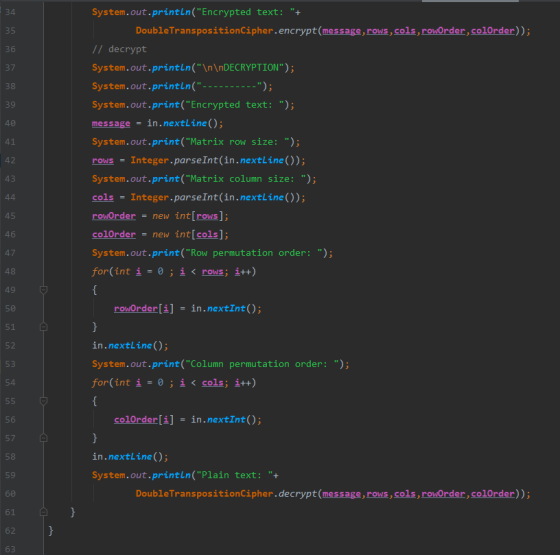 System.out.println(Encrypted text: + DoubleTranspositionCipher.encrypt(message, rows, cols, rowOrder, colorder)); // decryp