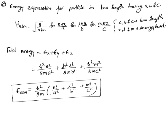 it le Energy expression for particle in box length having a, b&c. m Ynum= 8 .. Sin nax Sin lay sin mar b C a, b&cy box length