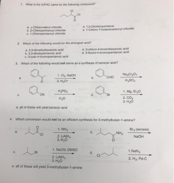 1. What is the IUPAC name for the following compound? a. a-Chlorovaleryl chloride b. 2-Chloropentanoyl chloride c. 1-Chlorope