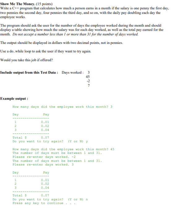 Show Me The Money. (15 points) Write a C++ program that calculates how much a person earns in a month if the salary is one pe