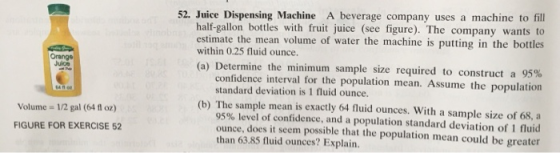 Orange 52. Juice Dispensing Machine A beverage company uses a machine to fill half-gallon bottles with fruit juice (see figur
